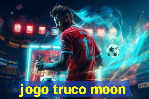 jogo truco moon